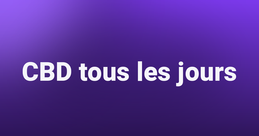 CBD tous les jours