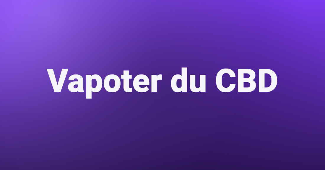 Vapoter du CBD