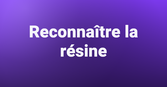 Reconnaître la résine