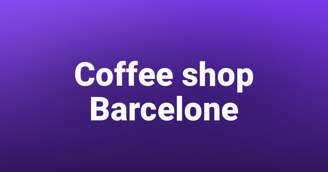 Coffee shop Barcelone - Tealer420